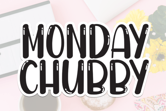 Monday Chubby Makes Your Campaign Feel Instantly Friendly